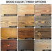 Available in a variety of finishes, including pine, light oak, dark oak, cedar, espresso, light walnut, honey, chestnut, dark walnut, mahogany, weathered black, and grey.