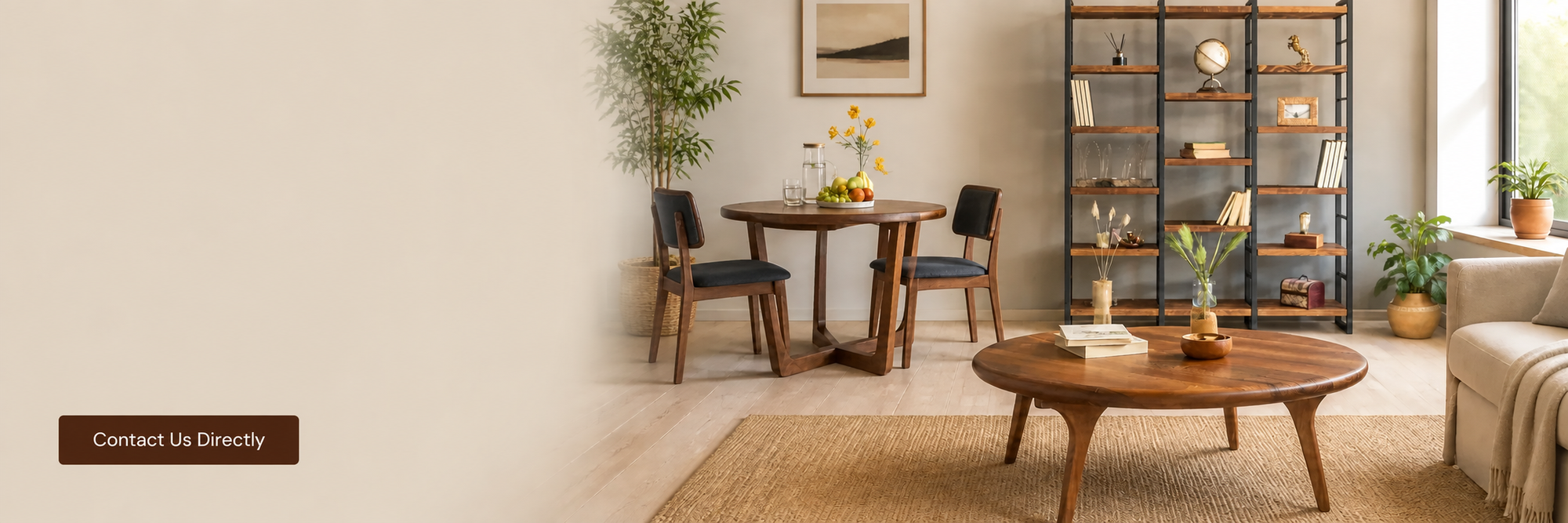 A styled interior room scene with a round wooden coffee table in the foreground, a dining set with chairs in the background, a tall shelving unit, plants, and a light beige sofa. A brown 'Contact Us Directly' banner appears in the lower left corner.